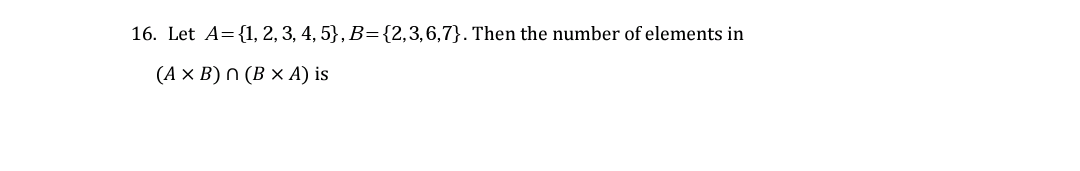 Question image for if set A ={1,2,3,4,5} and B={2,3,6,7} then the no